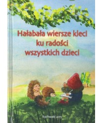 Hałabała wiersze kleci ku radości wszystkich dzieci