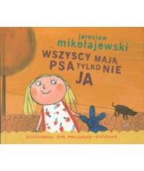 Wszyscy mają psa tylko nie ja