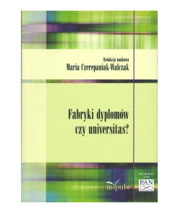 Fabryki dyplomów czy universitas? O "nadwiślańskiej" wersji przemian w edukacji akademickiej