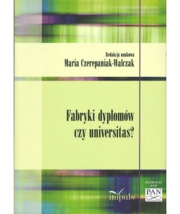 Fabryki dyplomów czy universitas? O "nadwiślańskiej" wersji przemian w edukacji akademickiej