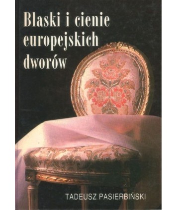 Blaski i cienie europejskich dworów