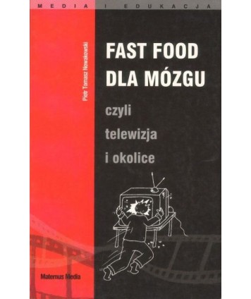 Fast food dla mózgu czyli telewizja i okolice