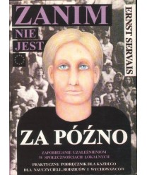 Zanim nie jest za późno. Zapobieganie uzależnieniom w społecznościach lokalnych. Praktyczny podręcznik dla kazdego dla...