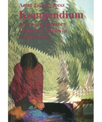 Kompendium pierwszej pomocy i ochrony zdrowia w turystyce