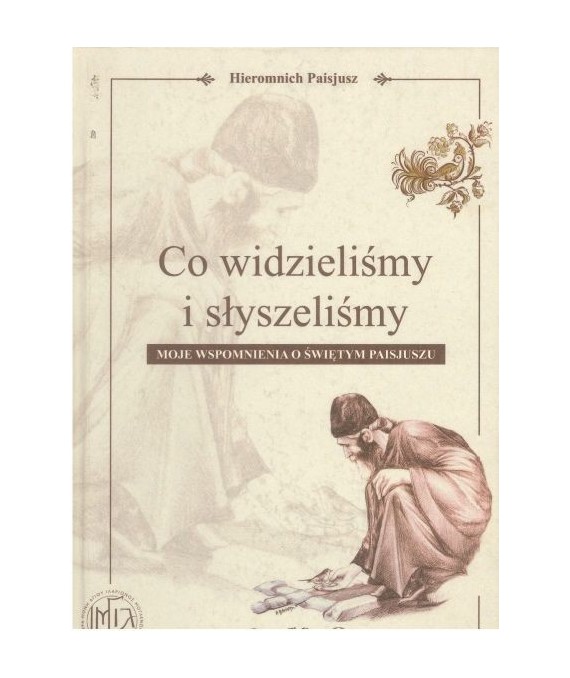 Co widzieliśmy i słyszeliśmy. Moje wspomnienie o świętym Paisjuszu