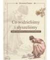 Co widzieliśmy i słyszeliśmy. Moje wspomnienie o świętym Paisjuszu