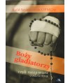 Boży gladiatorzy czyli nasza wiara codzienna