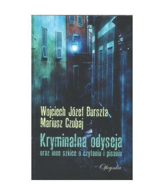 Kryminalna odyseja oraz inne szkice o czytaniu i pisaniu