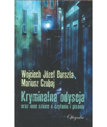 Kryminalna odyseja oraz inne szkice o czytaniu i pisaniu