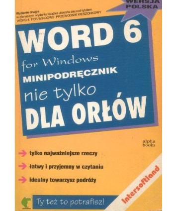 Word 6 for Windows. Minipodręcznik nie tylko dla orłów