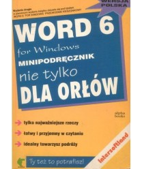 Word 6 for Windows. Minipodręcznik nie tylko dla orłów