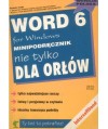 Word 6 for Windows. Minipodręcznik nie tylko dla orłów