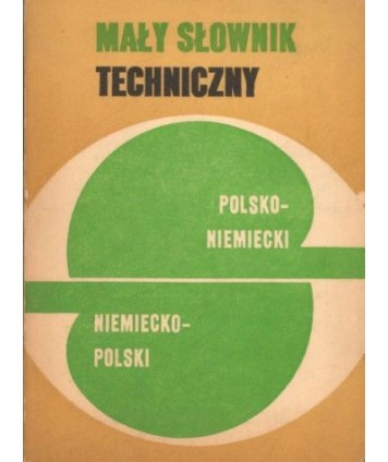 Mały słownik techniczny niemiecko-polski i polsko-niemiecki