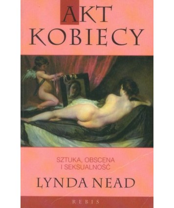 Akt kobiecy. Sztuka, obscena i seksualność