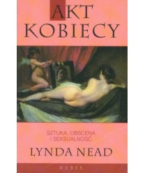 Akt kobiecy. Sztuka, obscena i seksualność