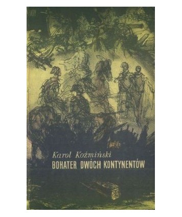 Bohater dwóch kontynentów. Powieść historyczna o Kazimierzu Pułaskim