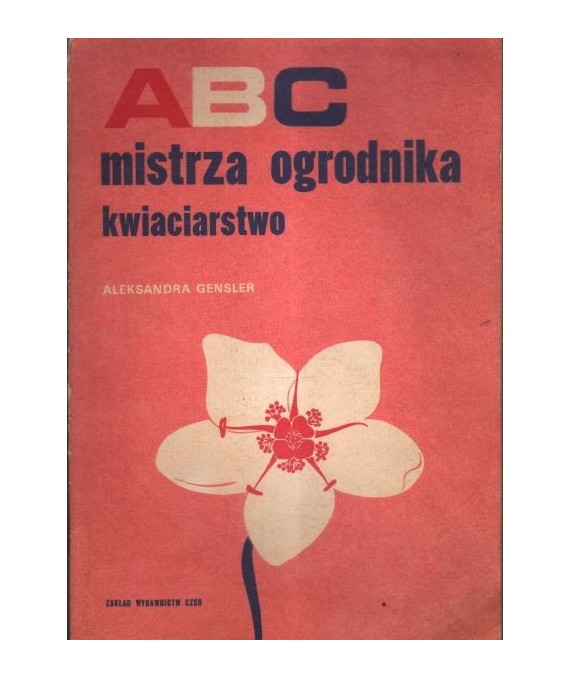 ABC mistrza ogrodnika kwiaciarstwo