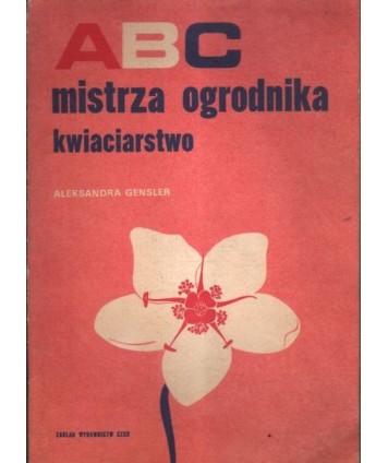 ABC mistrza ogrodnika kwiaciarstwo