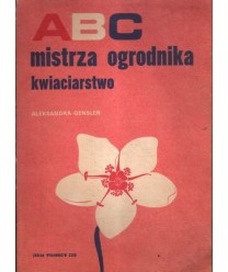 ABC mistrza ogrodnika kwiaciarstwo