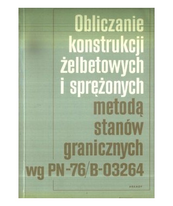 Obliczanie konstrukcji żelbetowych i sprężonych metodą stanów granicznych wg PN-76/B-03264