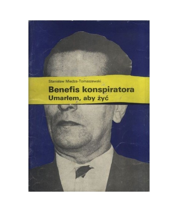 Benefis konspiratora. Umarłem, aby żyć