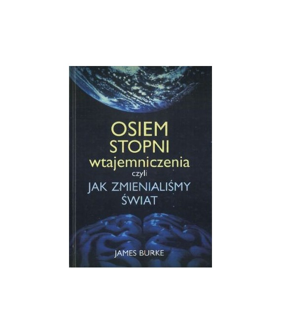 Osiem stopni wtajemniczenia czyli jak zmienialiśmy świat