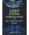 Osiem stopni wtajemniczenia czyli jak zmienialiśmy świat