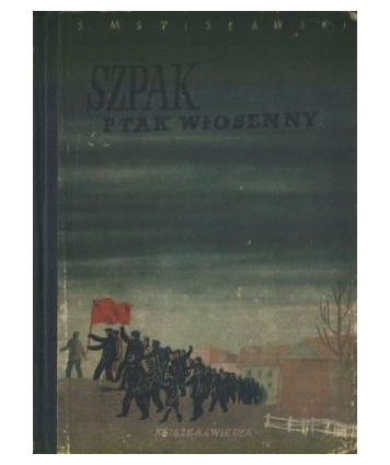 Szpak ptak wiosenny. Powieść o M.E. Baumanie
