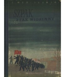 Szpak ptak wiosenny. Powieść o M.E. Baumanie
