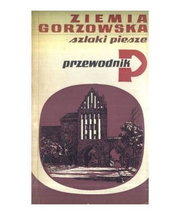 Ziemia gorzowska, szlaki piesze. Przewodnik