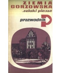 Ziemia gorzowska, szlaki piesze. Przewodnik