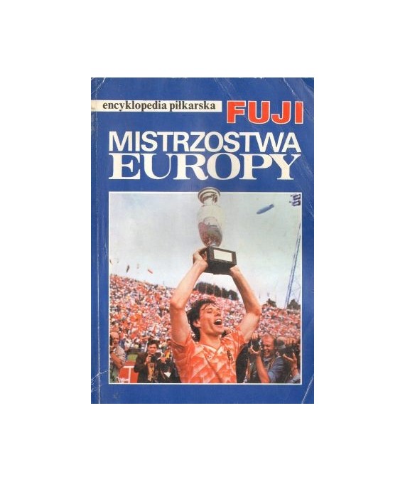 Encyklopedia piłkarska Fuji t.3 Euro. Historia mistrzostw Europy