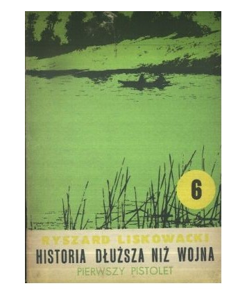 Historia dłuższa niż wojna cz.6 Pierwszy pistolet
