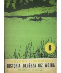 Historia dłuższa niż wojna cz.6 Pierwszy pistolet