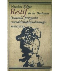 Ostatnia przygoda czterdziestopięcioletniego mężczyzny. Opowieść pożyteczna dla niejednego czytelnika