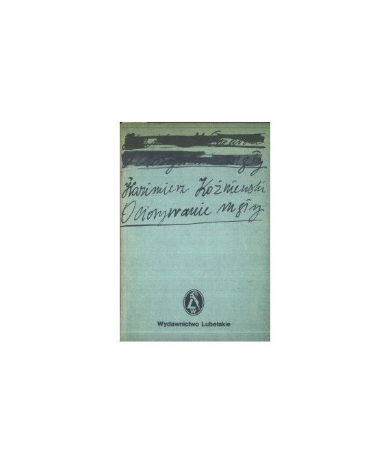 Ociosywanie mgły. Publicystyka z lat 1980-1983