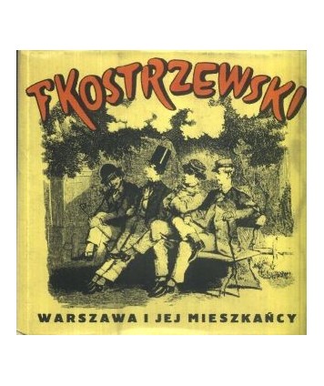 Warszawa i jej mieszkańcy w twórczości Franciszka Kostrzewskiego