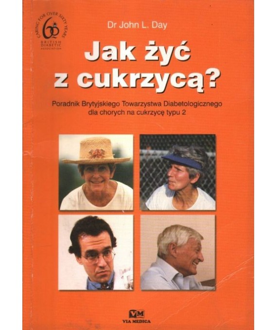 Jak żyć z cukrzycą? Poradnik Brytyjskiego Towarzystwa Diabetologicznego dla chorych na cukrzycę typu 2.