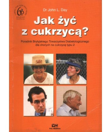 Jak żyć z cukrzycą? Poradnik Brytyjskiego Towarzystwa Diabetologicznego dla chorych na cukrzycę typu 2.