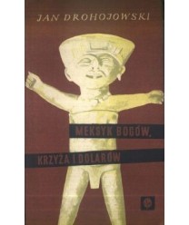 Meksyk bogów, krzyża i dolarów