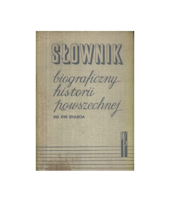 Słownik biograficzny historii powszechnej do XVII stulecia