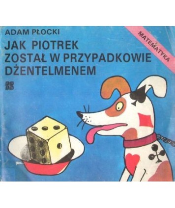Jak Piotrek został w Przypadkowie dżentelmenem. Probabilistyka