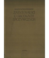 Zarys nauki o środkach spożywczych. Kompendium dla lekarzy higienistów, epidemiologów i analityków żywności