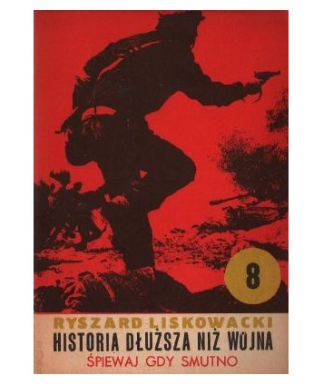 Historia dłuższa niż wojna cz.8 Śpiewaj, gdy smutno