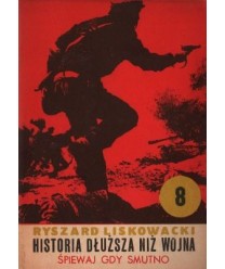 Historia dłuższa niż wojna cz.8 Śpiewaj, gdy smutno