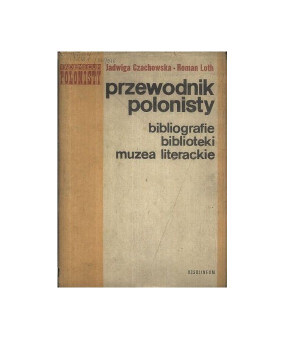Przewodnik polonisty. Bibliografie, słowniki, biblioteki, muzea literackie