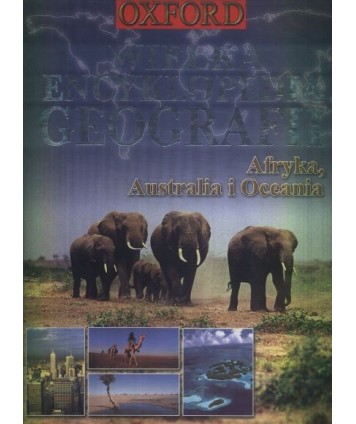 Wielka encyklopedia geografii. Afryka, Australia i Oceania