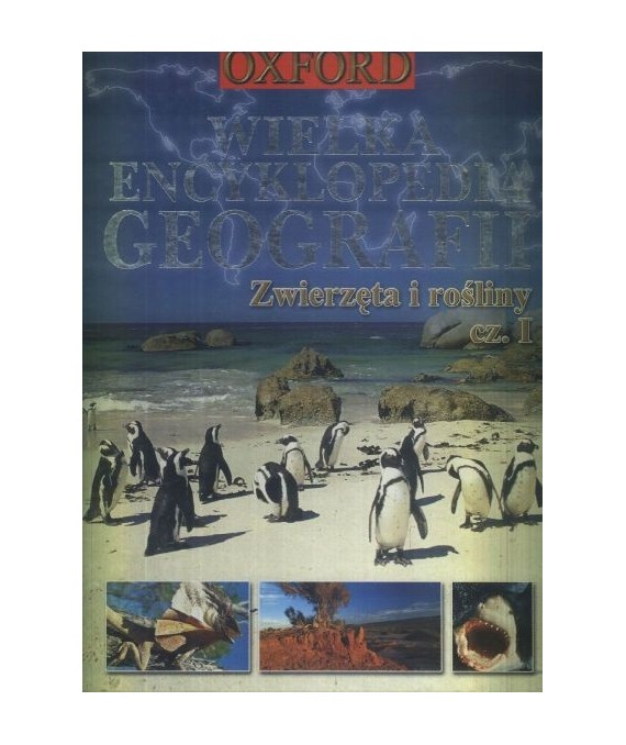 Wielka encyklopedia geografii. Zwierzęta i rośliny cz.1