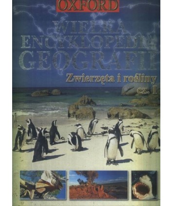 Wielka encyklopedia geografii. Zwierzęta i rośliny cz.1