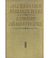 Utwory dramatyczne - Antygona, Droga do Czarnolasu, Złote konie, Warszawianka